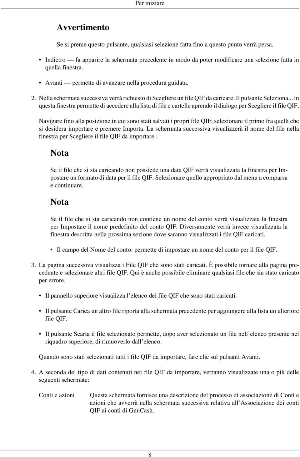 Nella schermata successiva verrà richiesto di Scegliere un file QIF da caricare. Il pulsante Seleziona.