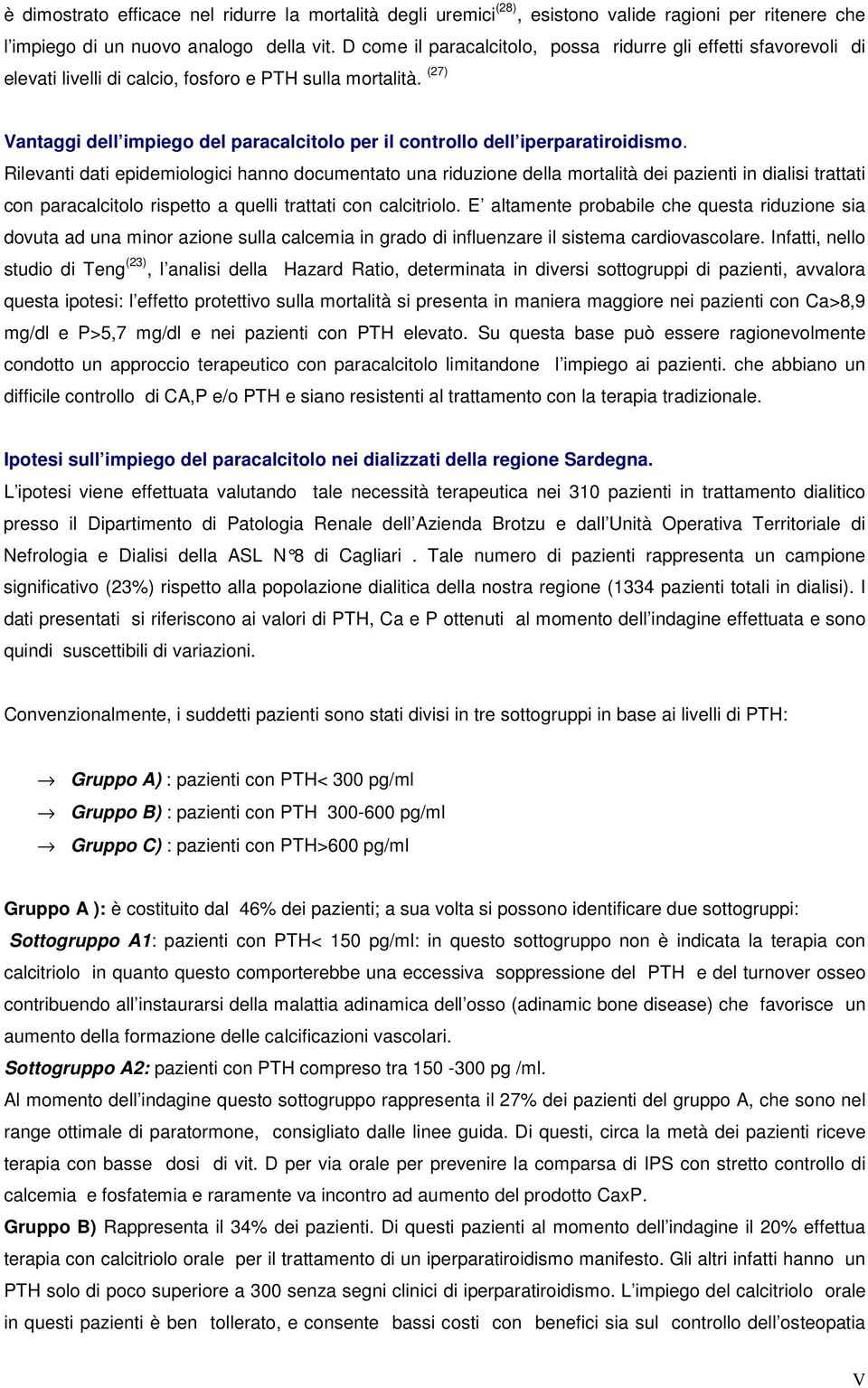 (27) Vantaggi dell impiego del paracalcitolo per il controllo dell iperparatiroidismo.