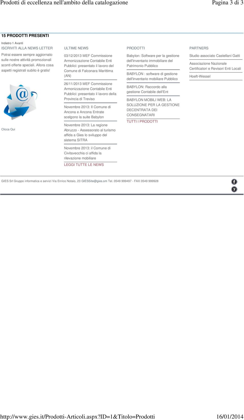 Clicca Qui 03/12/2013 MEF Commissione Pubblici: presentato il lavoro del Comune di Falconara Marittima (AN) 26/11/2013 MEF Commissione Pubblici: presentato il lavoro della Provincia di Treviso