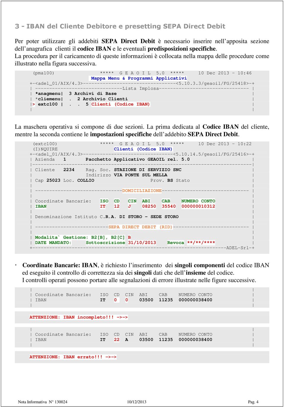 (pma100) ***** G E A O I L 5.0 ***** 10 Dec 2013-10:46 Mappa Menu & Programmi Applicativi +-<adel_01/aix/4.3>---------------------------------<5.10.3.3/geaoil/fg/25418>-+ -------------------------------Lista Implosa-------------------------------- *anagmenu 3 Archivi di Base *cliemenu.