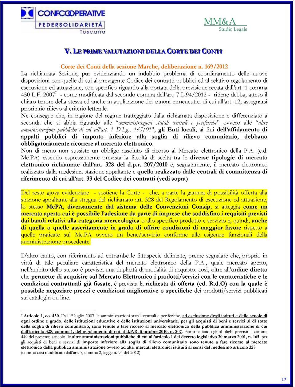 regolamento di esecuzione ed attuazione, con specifico riguardo alla portata della previsione recata dall art. 1 comma 450 L.F. 2007 7 - come modificata dal secondo comma dell art. 7 L.