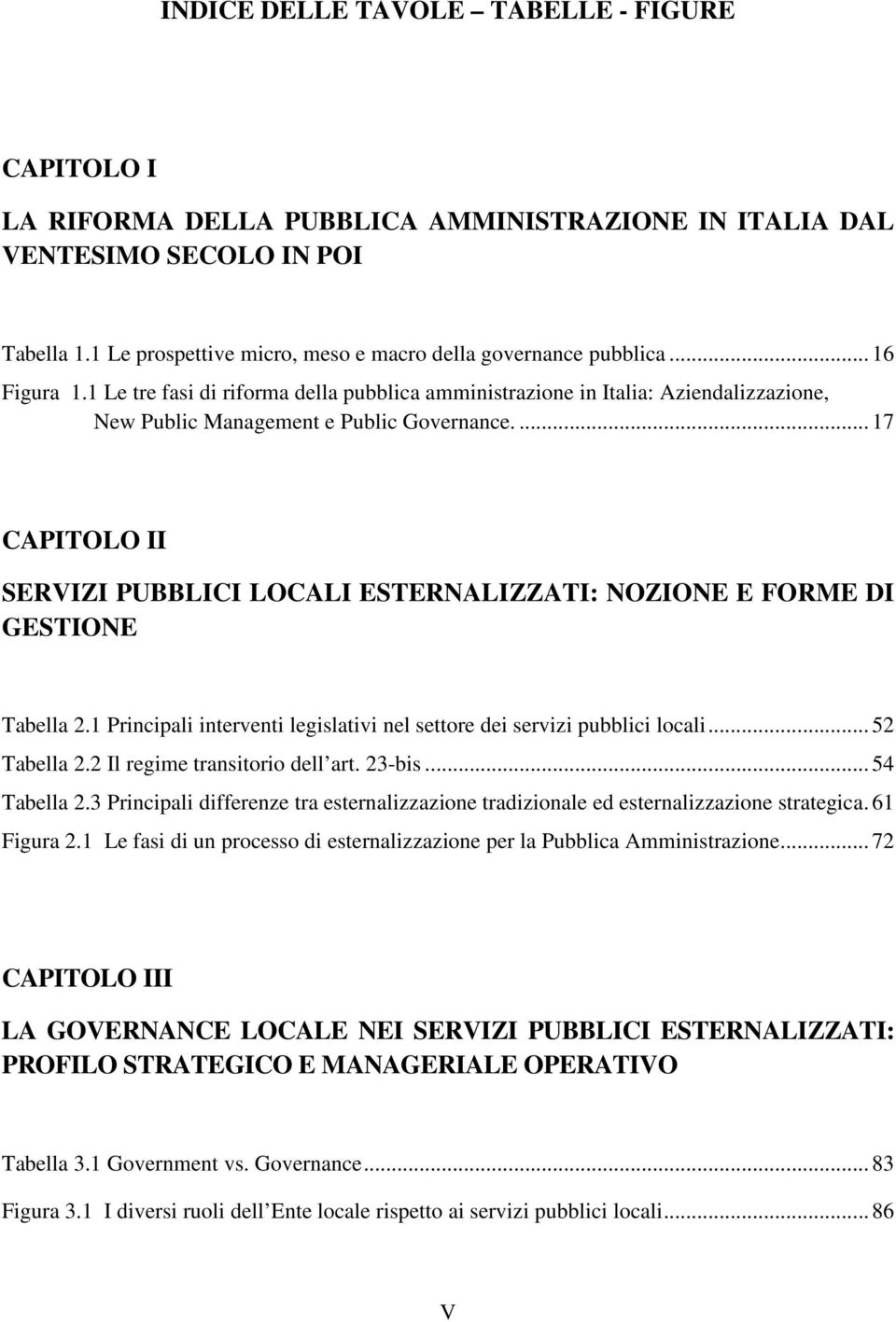 1 Le tre fasi di riforma della pubblica amministrazione in Italia: Aziendalizzazione, New Public Management e Public Governance.
