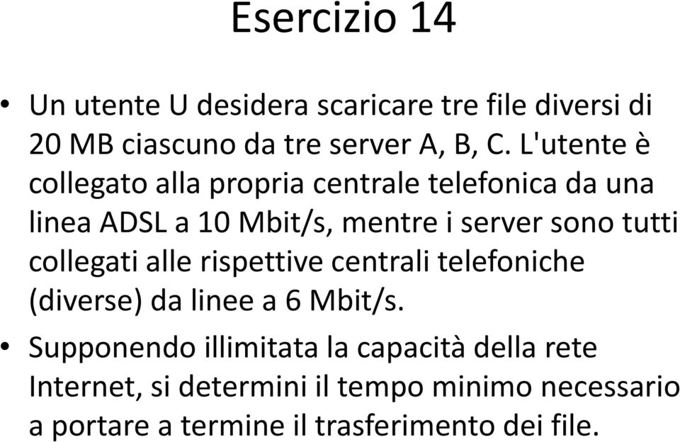 tutti collegati alle rispettive centrali telefoniche (diverse) da linee a 6 Mbit/s.