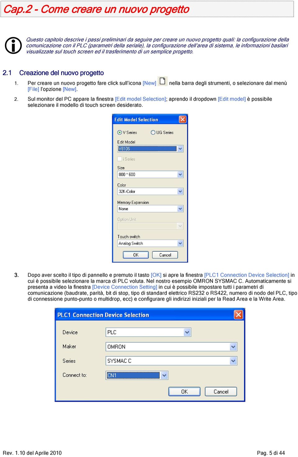 Per creare un nuovo progetto fare click sull icona [New] nella barra degli strumenti, o selezionare dal menù [File] l opzione [New]. 2.