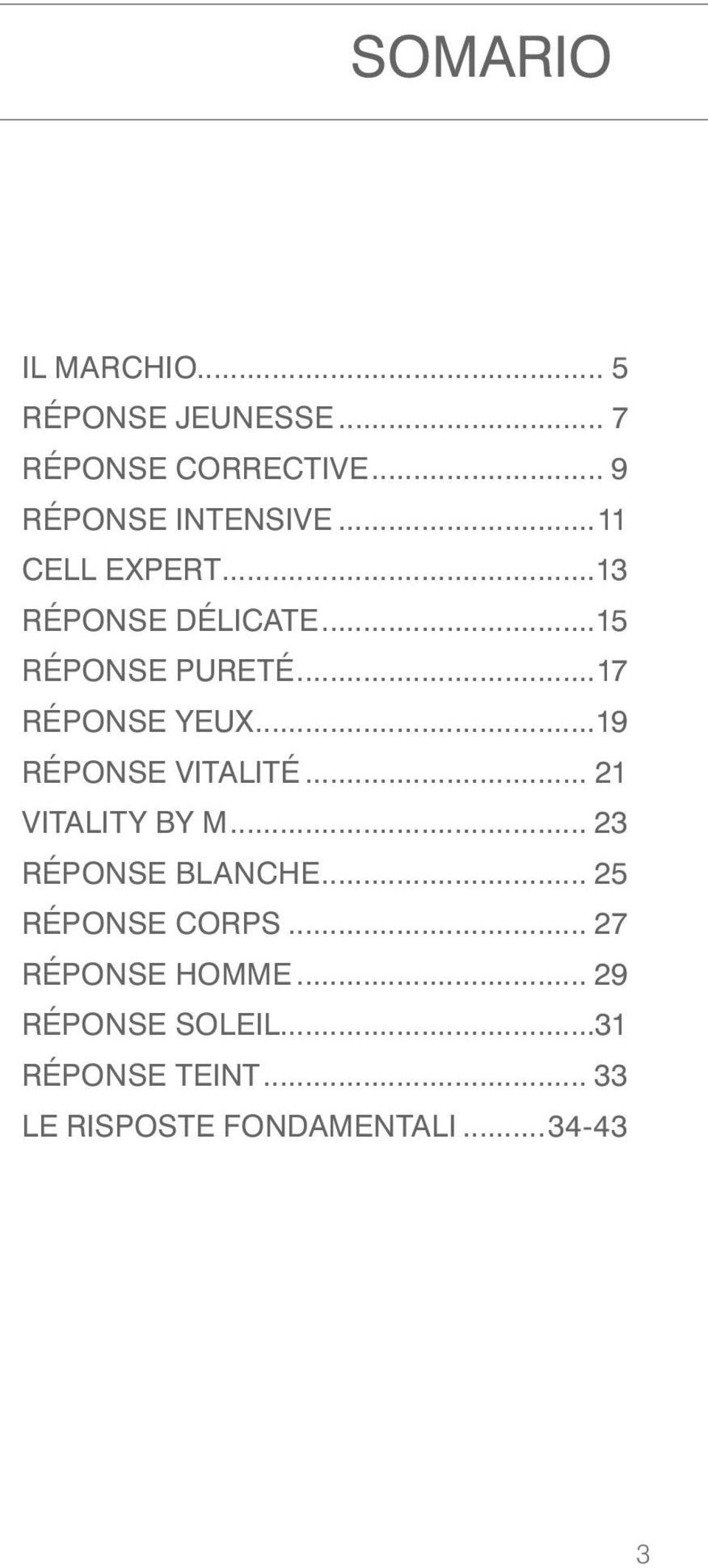 ..19 RÉPONSE VITALITÉ... 21 VITALITY BY M... 23 RÉPONSE BLANCHE... 25 RÉPONSE CORPS.