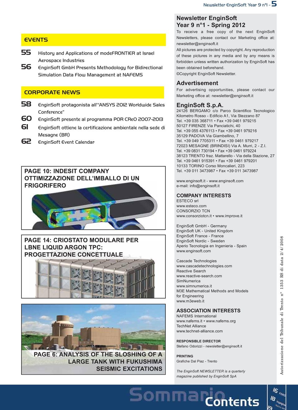 ambientale nella sede di Mesagne (BR) 62 EnginSoft Event Calendar PAGE 10: INDESIT COMPANY OTTIMIZZAZIONE DELL IMBALLO DI UN FRIGORIFERO Newsletter EnginSoft Year 9 n 1 - Spring 2012 To receive a