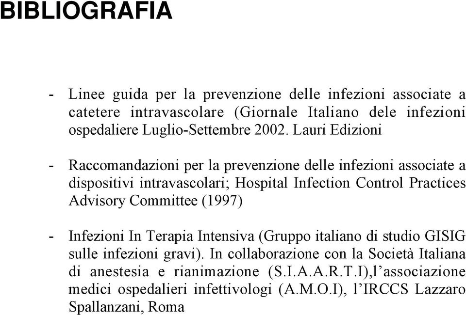 Lauri Edizioni - Raccomandazioni per la prevenzione delle infezioni associate a dispositivi intravascolari; Hospital Infection Control Practices