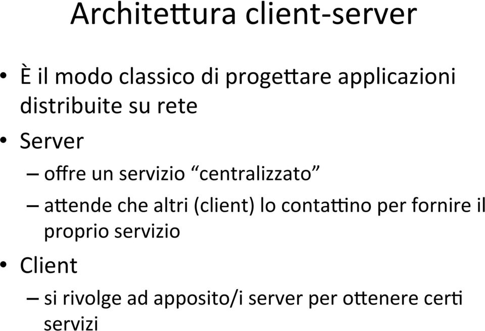 centralizzato a:ende che altri (client) lo conta<no per fornire