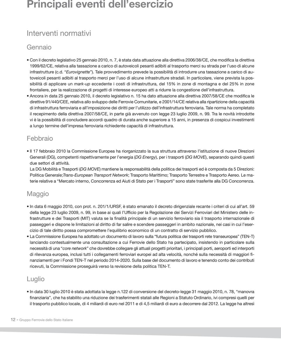 alcune infrastrutture (c.d. Eurovignette ).