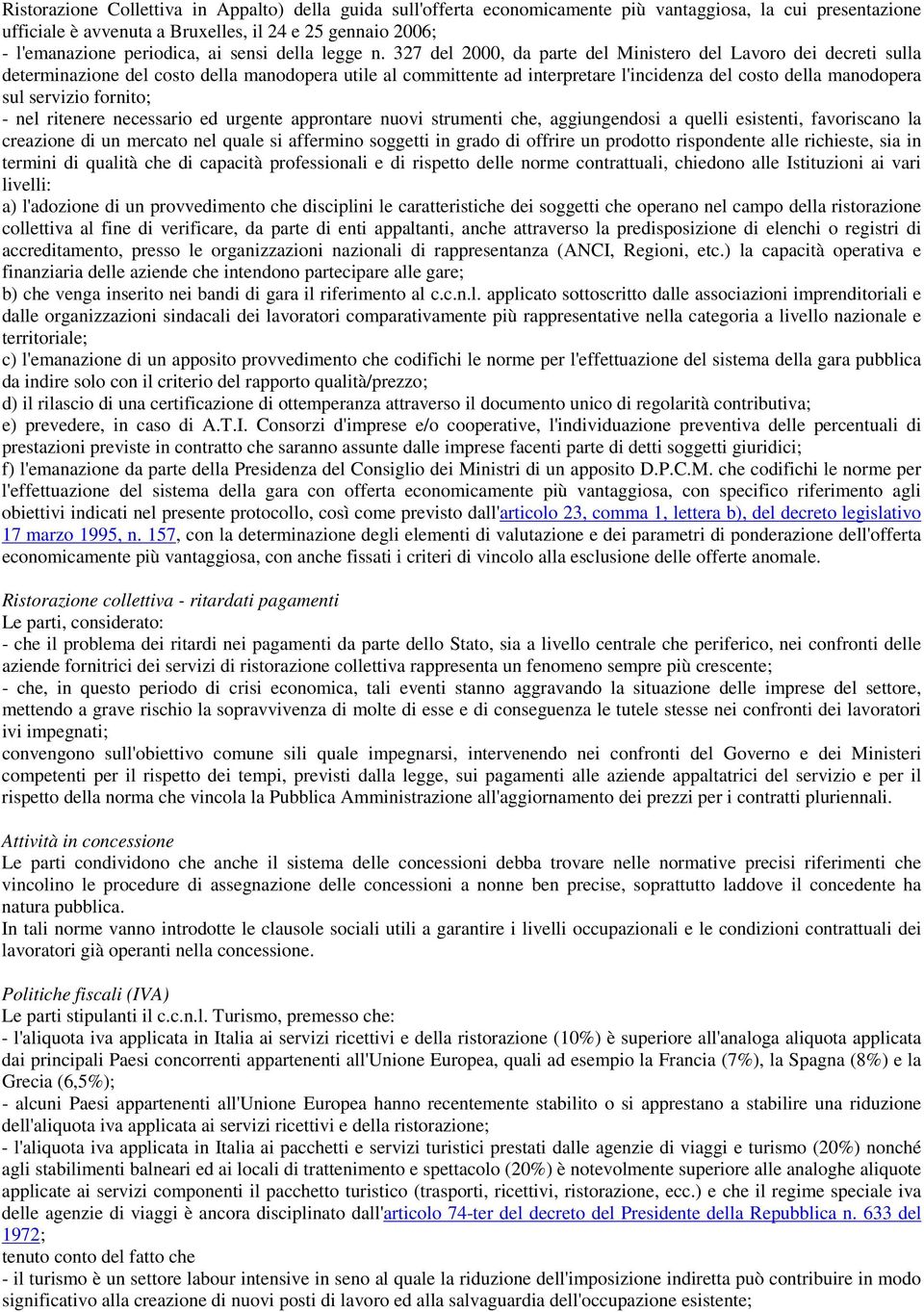 327 del 2000, da parte del Ministero del Lavoro dei decreti sulla determinazione del costo della manodopera utile al committente ad interpretare l'incidenza del costo della manodopera sul servizio