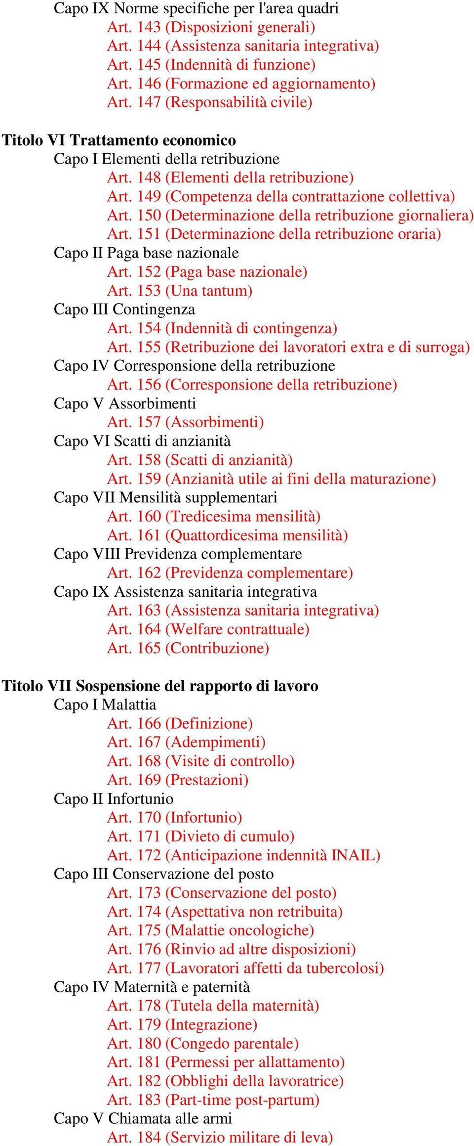 150 (Determinazione della retribuzione giornaliera) Art. 151 (Determinazione della retribuzione oraria) Capo II Paga base nazionale Art. 152 (Paga base nazionale) Art.