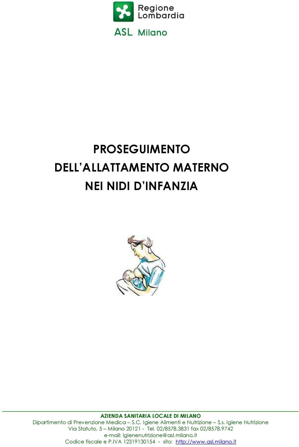 Igiene Nutrizione Via Statuto, 5 Milano 20121 - Tel. 02/8578.3831 fax 02/8578.