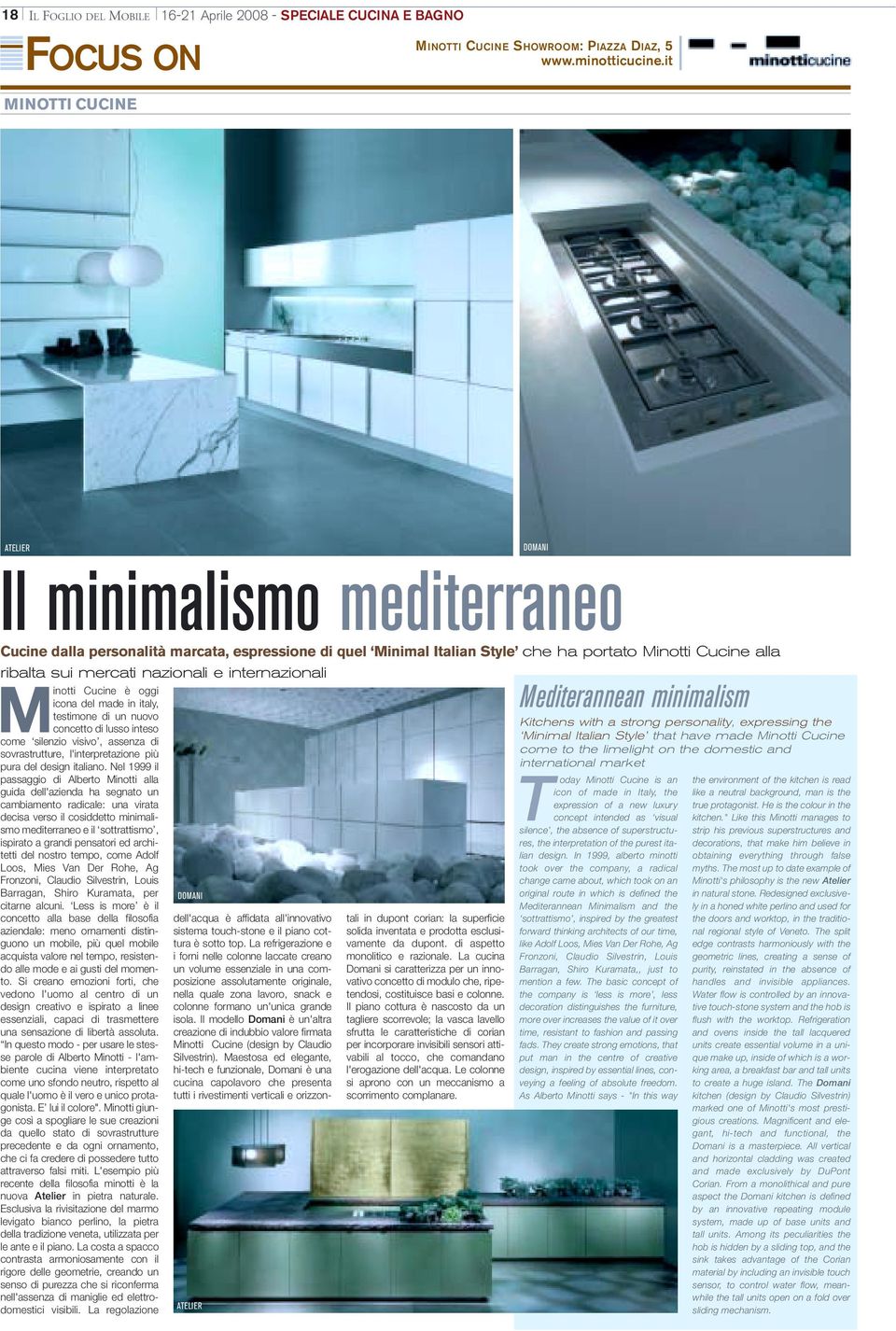 internazionali Minotti Cucine è oggi icona del made in italy, testimone di un nuovo concetto di lusso inteso come silenzio visivo, assenza di sovrastrutture, l'interpretazione più pura del design