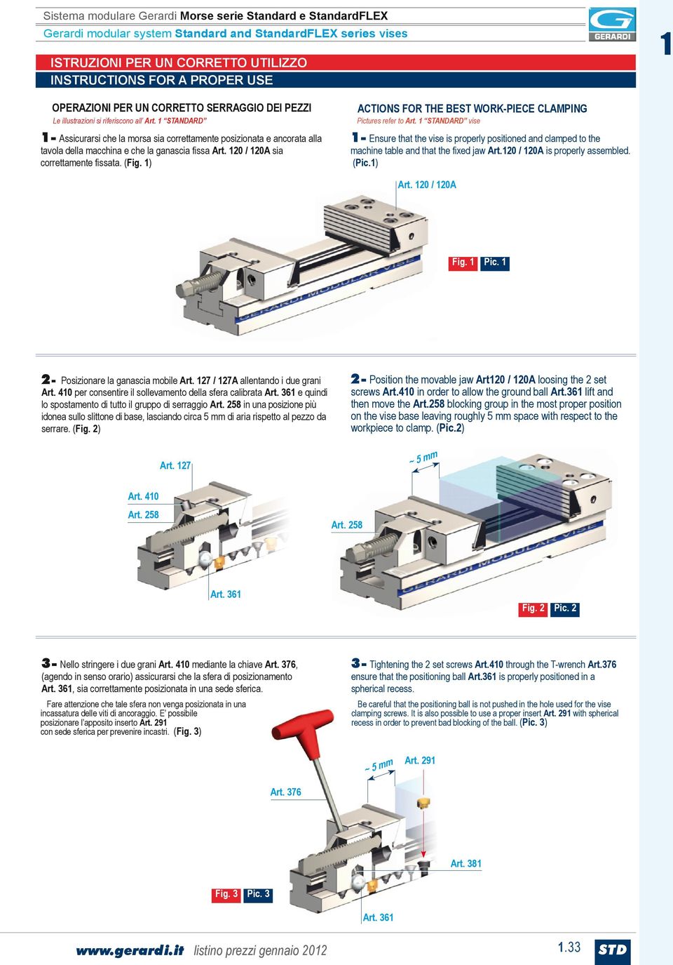 0 / 0 sia correttamente fissata. (Fig. ) ctions for the best workpiece clamping ictures refer to rt.