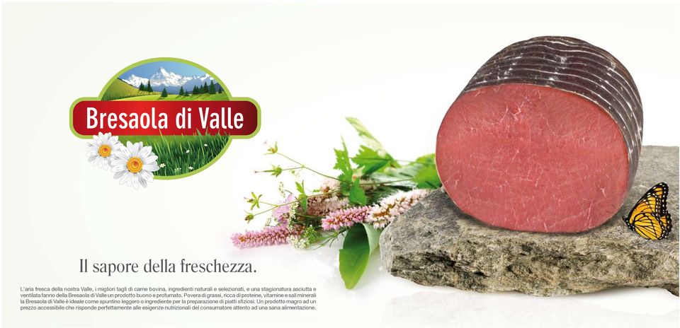 ventilata fanno della Bresaola di Valle un prodotto buono e profumato.