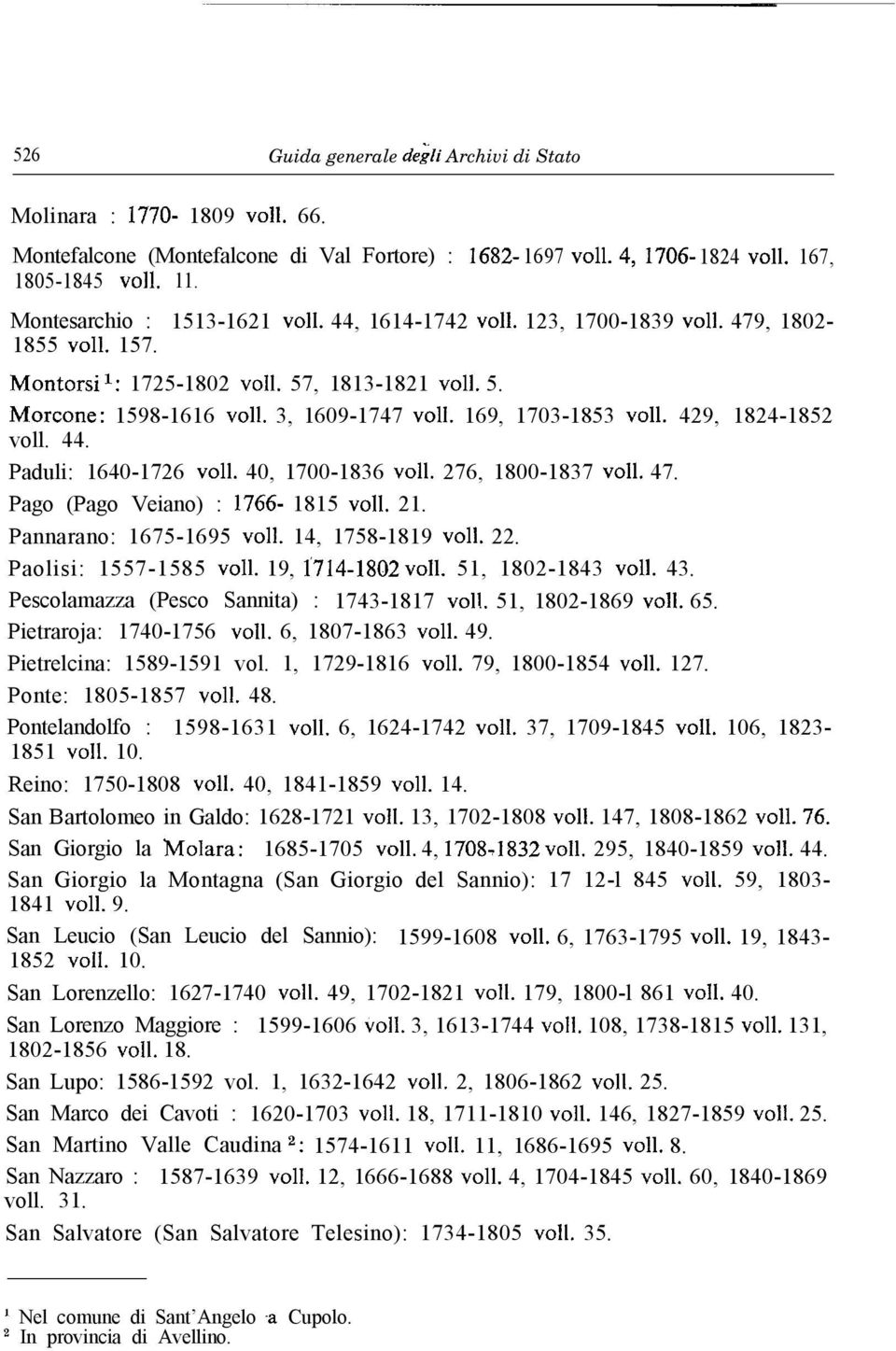 429, 1824-1852 voll. 44. Paduli: 1640-1726 ~011. 40, 1700-1836 ~011. 276, 1800-1837 ~011. 47. Pago (Pago Veiano) : 1766-1815 ~011. 21. Pannarano: 1675-1695 ~011. 14, 1758-1819 ~011. 22.