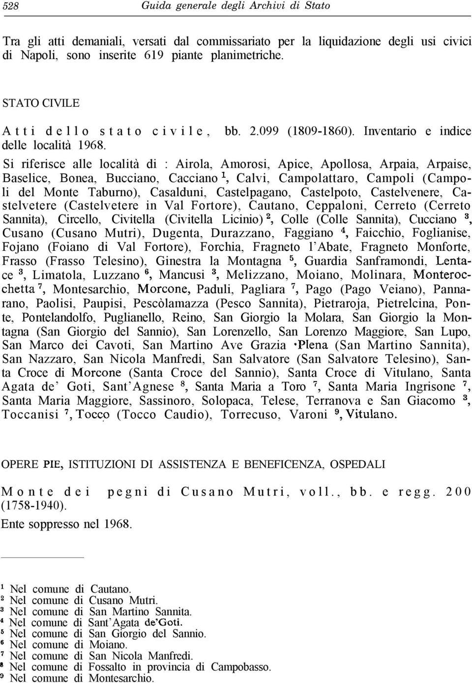 Inventario e indice Si riferisce alle località di : Airola, Amorosi, Apice, Apollosa, Arpaia, Arpaise, Baselice, Bonea, Bucciano, Cacciano l, Calvi, Campolattaro, Campoli (Campoli del Monte Taburno),