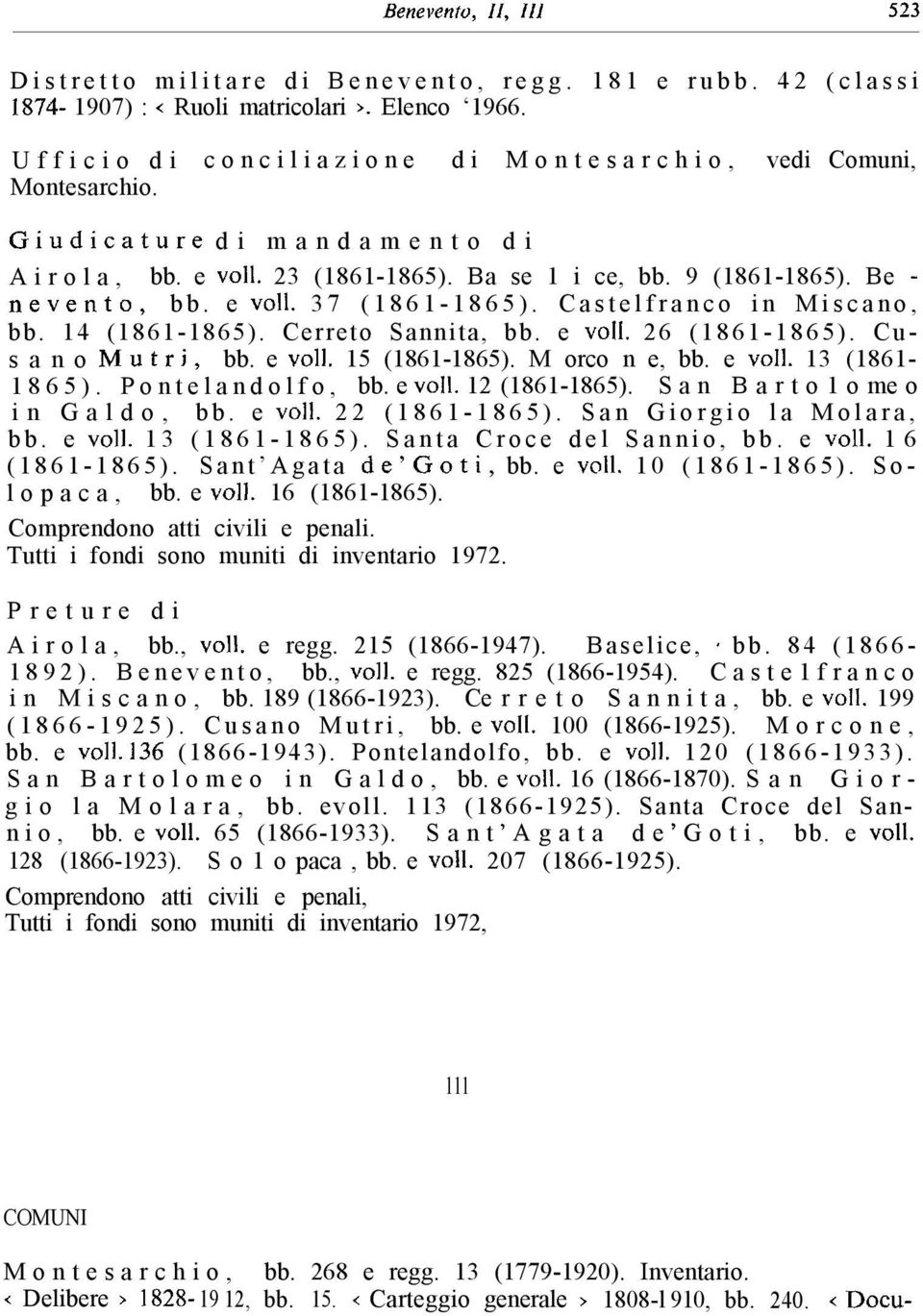 Castelfranco in Miscano, bb. 14 (1861-1865). Cerreto Sannita, bb. e ~011. 26 (1861-1865). Cusano Mutri, bb. e ~011. 15 (1861-1865). M orco n e, bb. e ~011. 13 (1861-1865). Pontelandolfo, bb. e ~011. 12 (1861-1865).