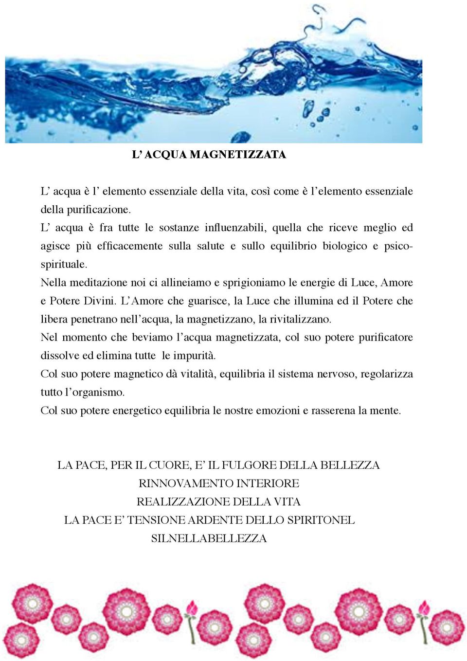 Nella meditazione noi ci allineiamo e sprigioniamo le energie di Luce, Amore e Potere Divini.