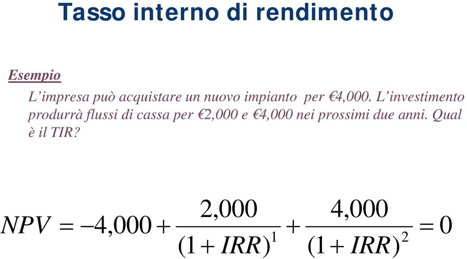 L investimento produrrà flussi di cassa per 2,000 e 4,000