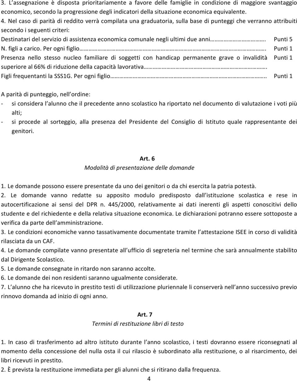 negli ultimi due anni. Punti 5 N. figli a carico. Per ogni figlio.