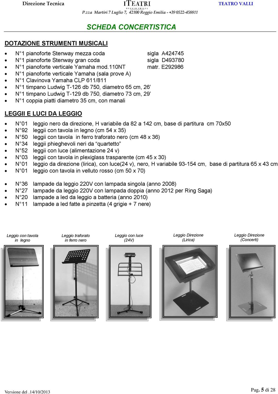 coppia piatti diametro 35 cm, con manali LEGGII E LUCI DA LEGGIO N 01 leggio nero da direzione, H variabile da 82 a 142 cm, base di partitura cm 70x50 N 92 leggii con tavola in legno (cm 54 x 35) N