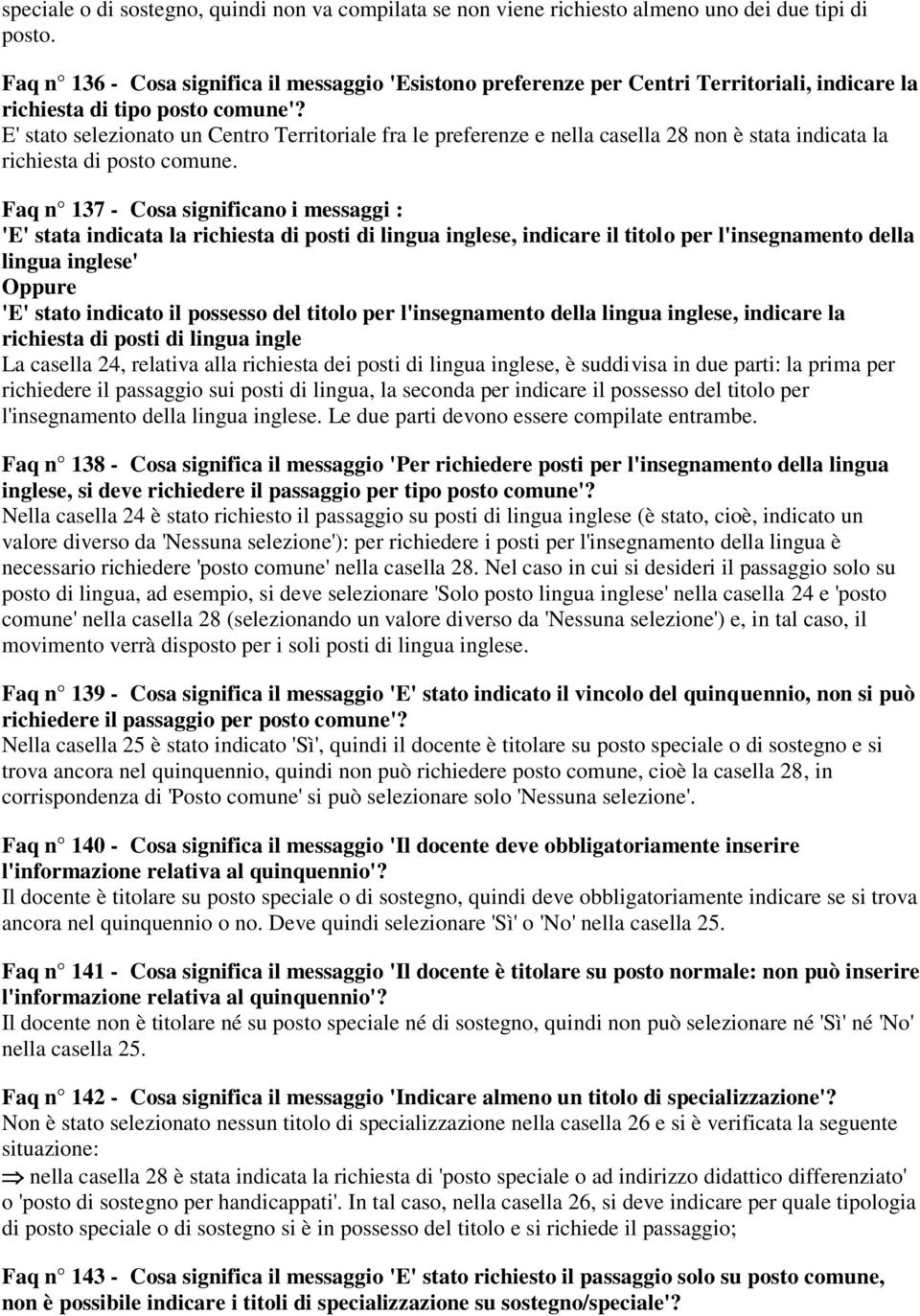 E' stato selezionato un Centro Territoriale fra le preferenze e nella casella 28 non è stata indicata la richiesta di posto comune.