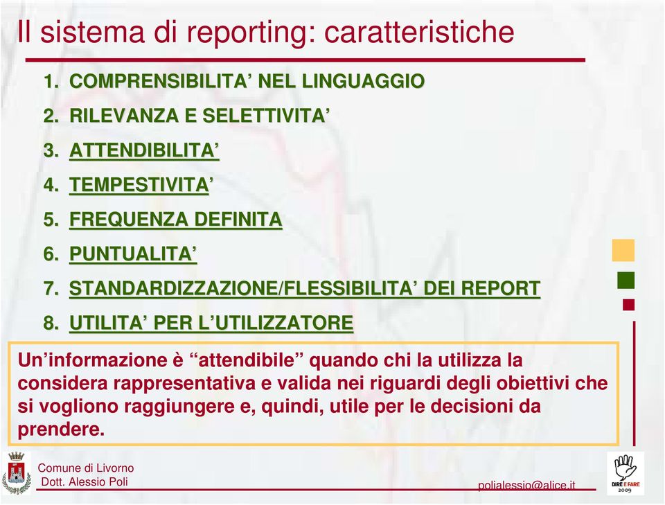 STANDARDIZZAZIONE/FLESSIBILITA DEI REPORT 8.