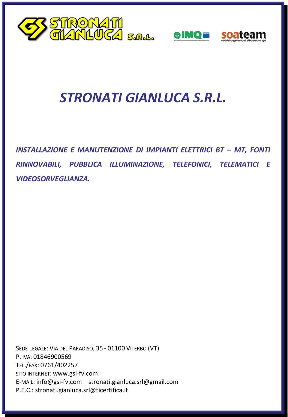 INSTALLAZIONE E MANUTENZIONE DI IMPIANTI ELETTRICI BT MT, FONTI RINNOVABILI, PUBBLICA