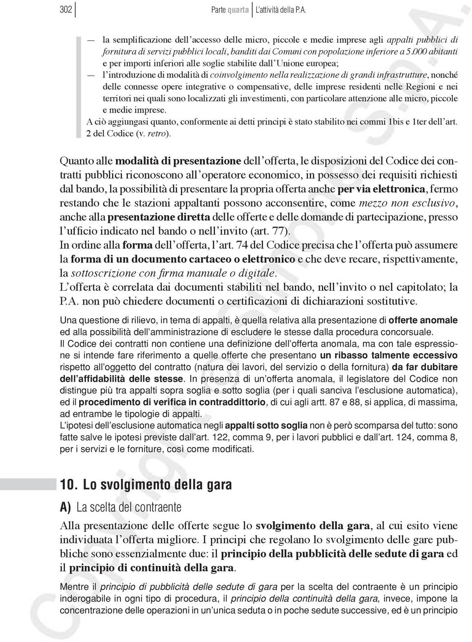 000 abitanti e per importi inferiori alle soglie stabilite dall Unione europea; l introduzione di modalità di coinvolgimento nella realizzazione di grandi infrastrutture, nonché delle connesse opere