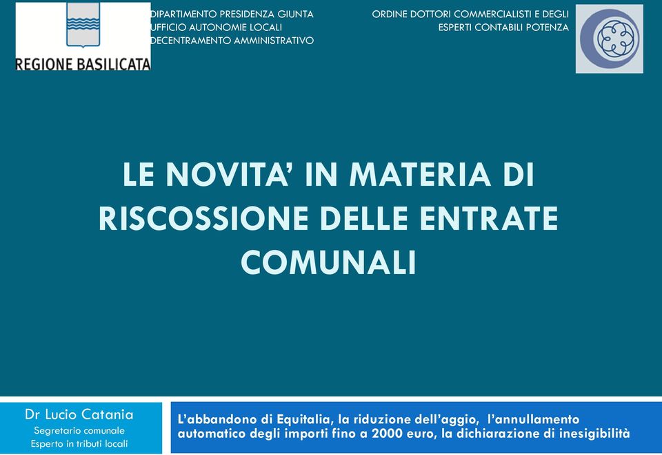 COMUNALI Dr Lucio Catania Segretario comunale Esperto in tributi locali L abbandono di Equitalia, la