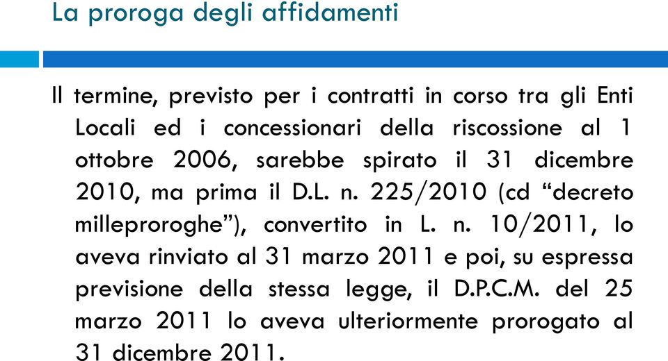 225/2010 (cd decreto milleproroghe ), convertito in L. n.