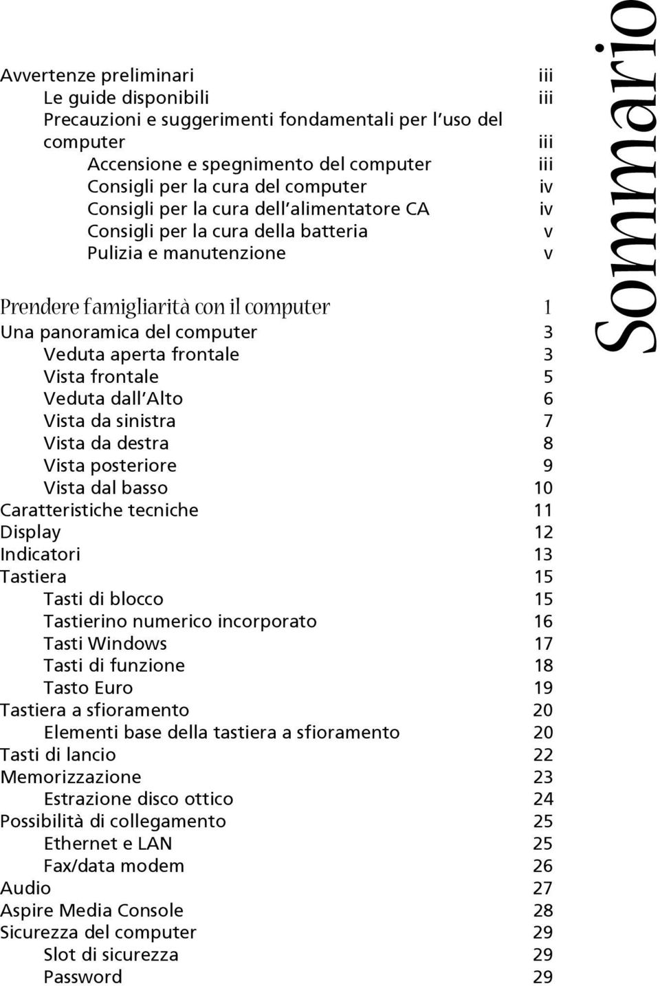 dall Alto 6 Vista da sinistra 7 Vista da destra 8 Vista posteriore 9 Vista dal basso 10 Caratteristiche tecniche 11 Display 12 Indicatori 13 Tastiera 15 Tasti di blocco 15 Tastierino numerico