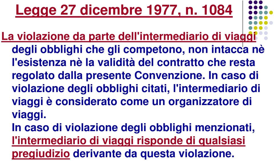 nè la validità del contratto che resta regolato dalla presente Convenzione.