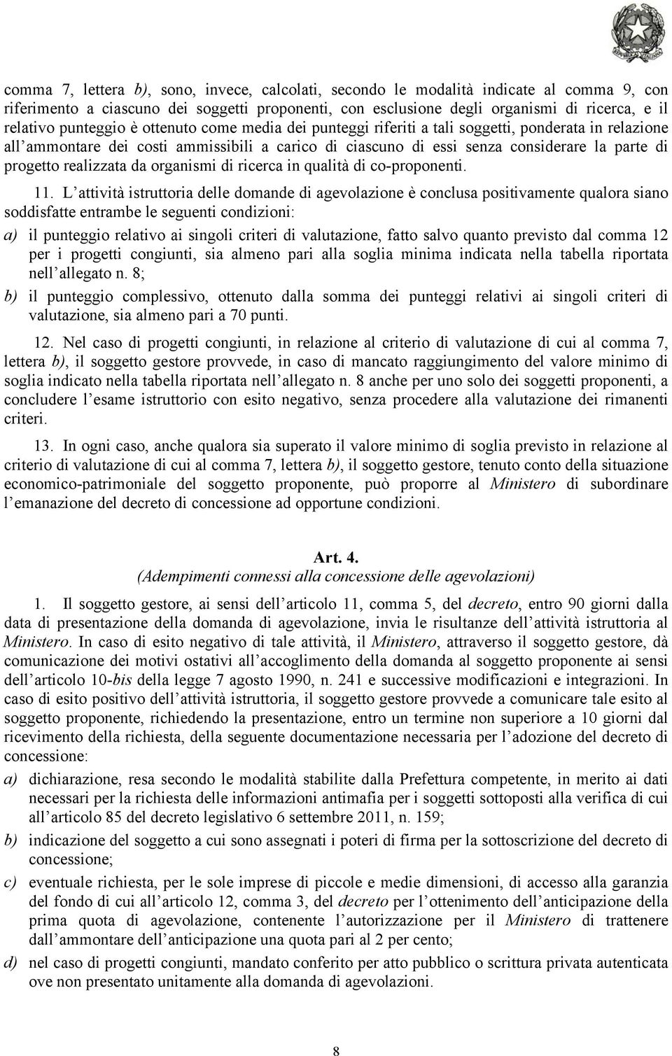 realizzata da organismi di ricerca in qualità di co-proponenti. 11.