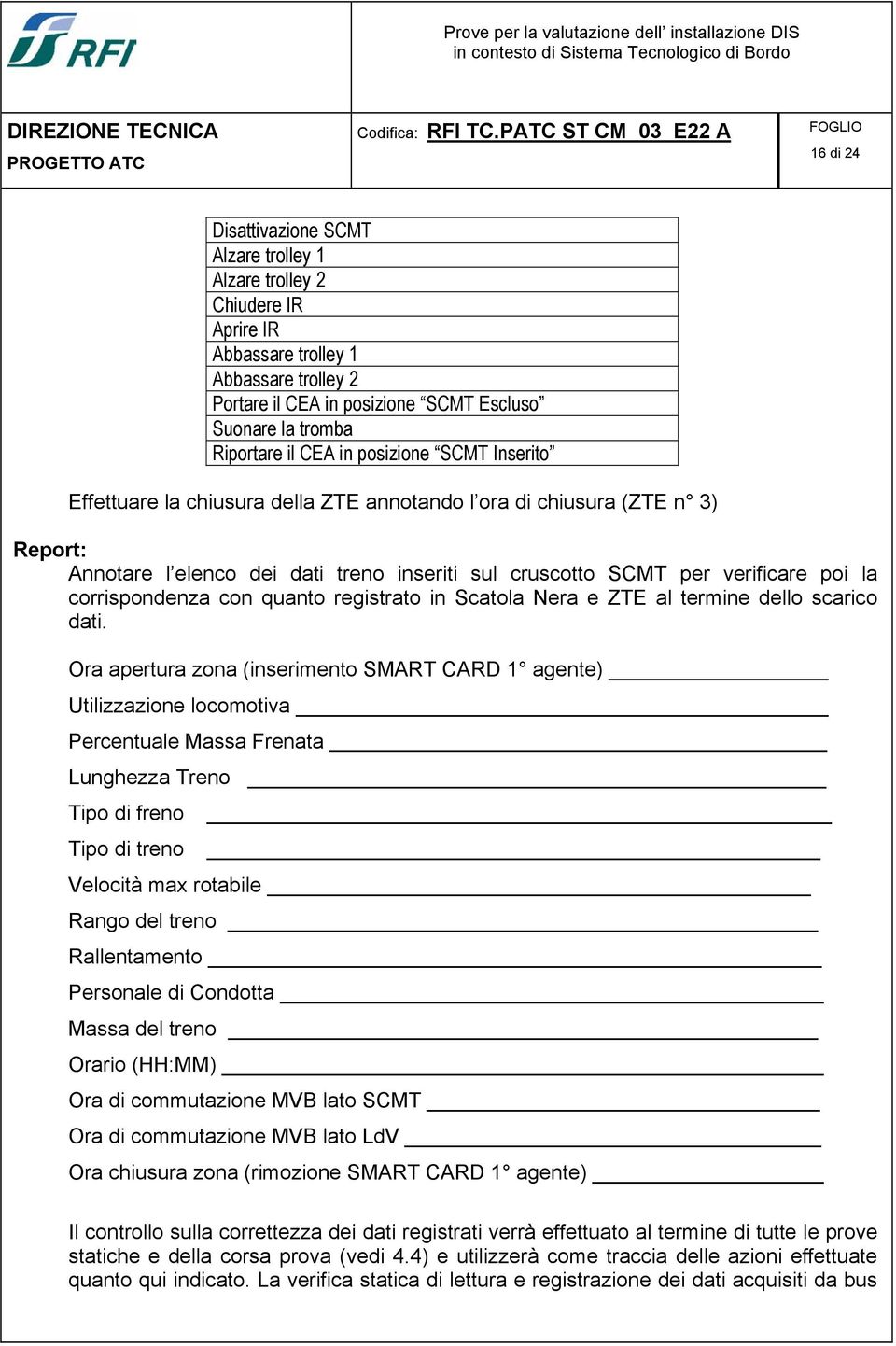 corrispondenza con quanto registrato in Scatola Nera e ZTE al termine dello scarico dati.