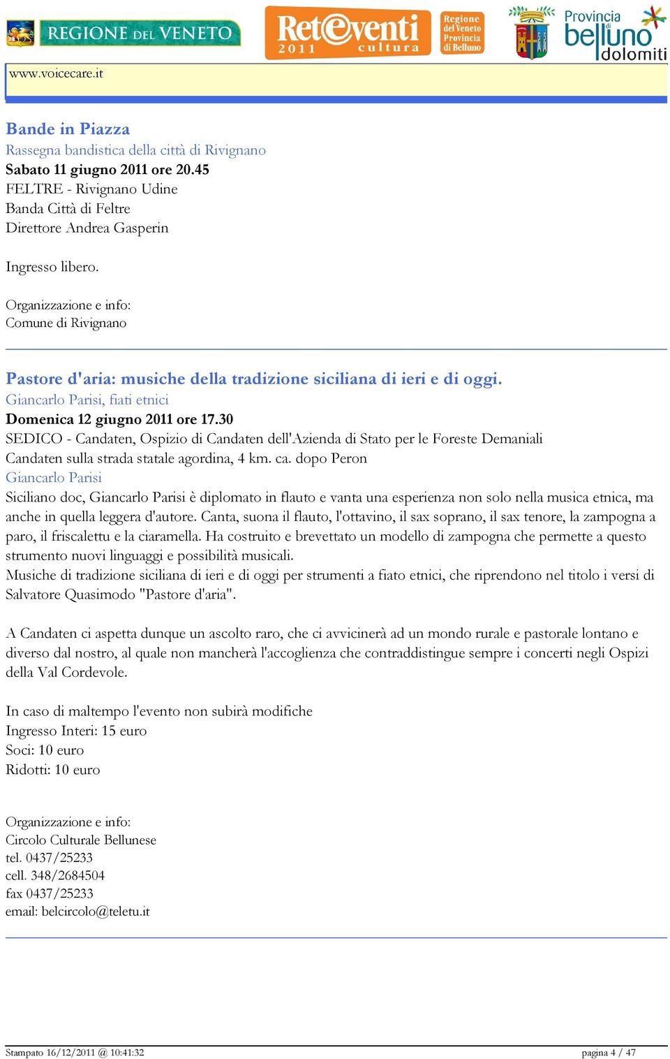 Giancarlo Parisi, fiati etnici Domenica 12 giugno 2011 ore 17.30 SEDICO - Candaten, Ospizio di Candaten dell'azienda di Stato per le Foreste Demaniali Candaten sulla strada statale agordina, 4 km. ca.