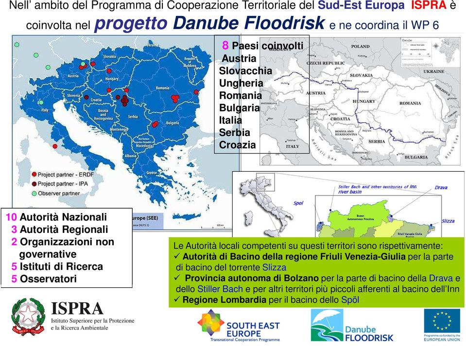 Autorità locali competenti su questi territori sono rispettivamente: Autorità di Bacino della regione Friuli Venezia-Giulia per la parte di bacino del torrente Slizza