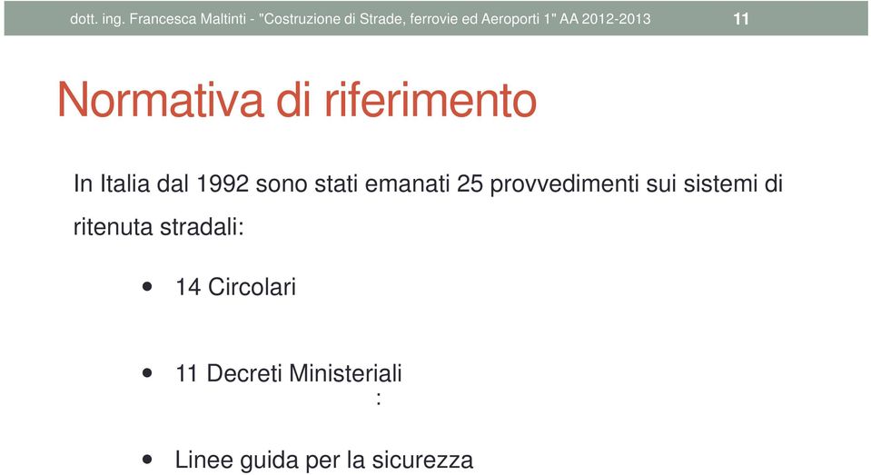 AA 2012-2013 11 Normativa di riferimento In Italia dal 1992 sono