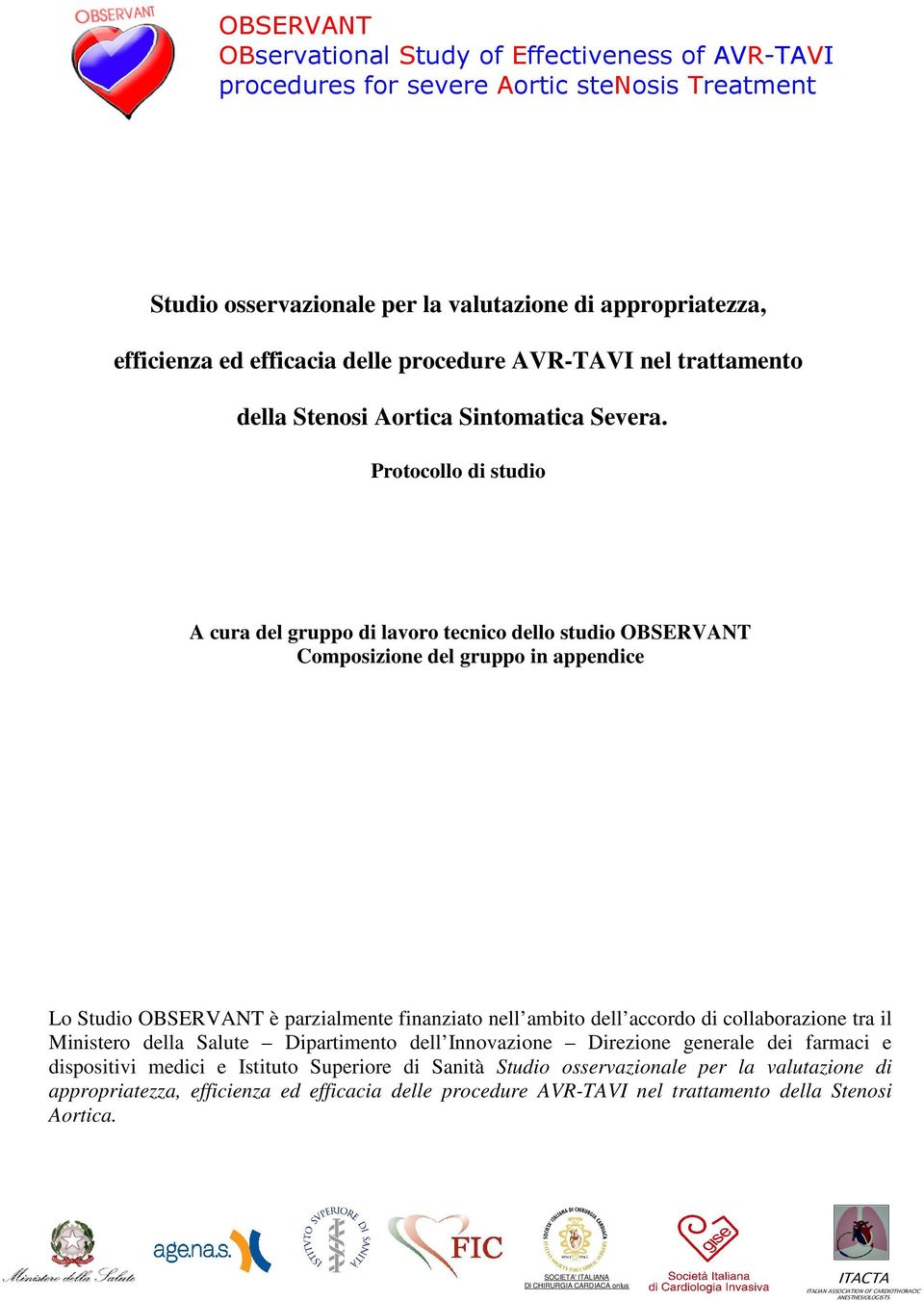 collaborazione tra il Ministero della Salute Dipartimento dell Innovazione Direzione generale dei farmaci e dispositivi medici e Istituto Superiore di Sanità Studio osservazionale per la