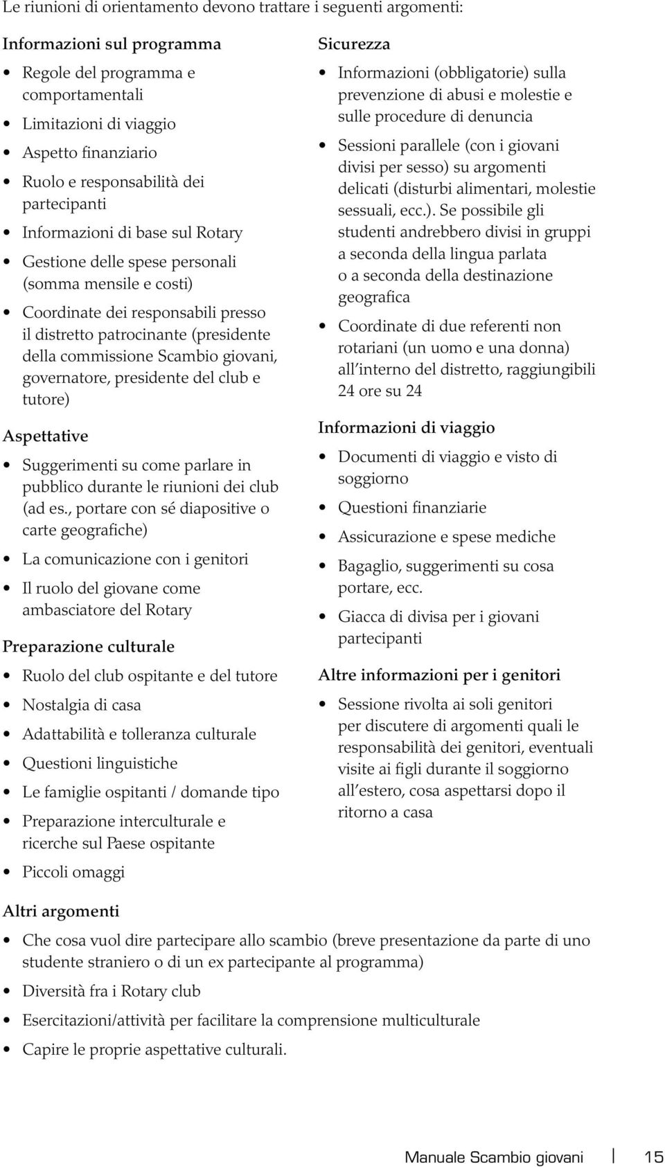 Scambio giovani, governatore, presidente del club e tutore) Aspettative Suggerimenti su come parlare in pubblico durante le riunioni dei club (ad es.