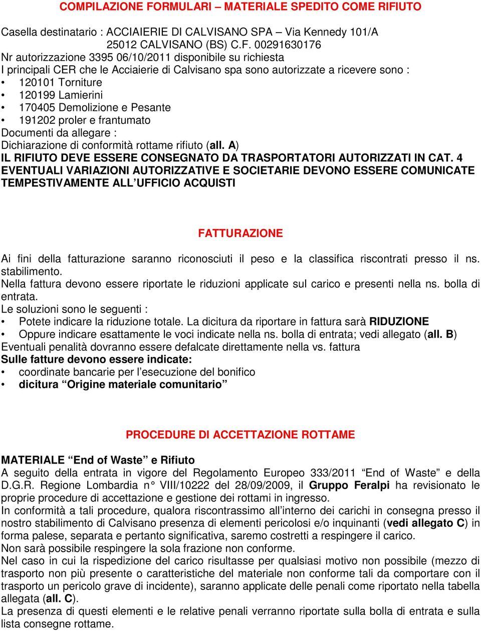 UTO Casella destinatario : ACCIAIERIE DI CALVISANO SPA Via Kennedy 101/A 25012 CALVISANO (BS) C.F.