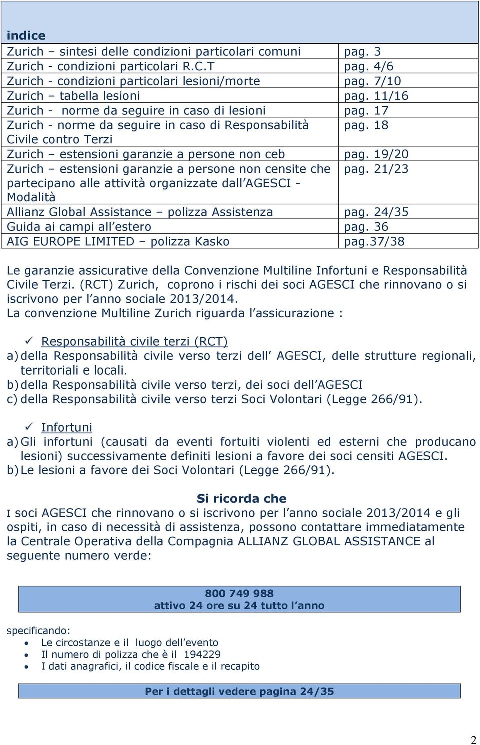 19/20 Zurich estensioni garanzie a persone non censite che pag. 21/23 partecipano alle attività organizzate dall AGESCI - Modalità Allianz Global Assistance polizza Assistenza pag.