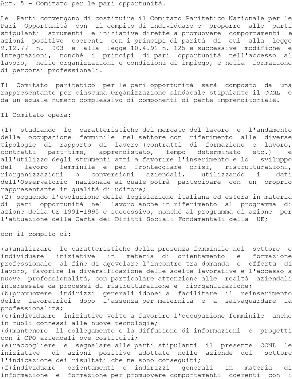 comportamenti e azioni positive coerenti con i principi di parità di cui alla legge 9.12.77 n. 903 e alla legge 10.4.91 n.