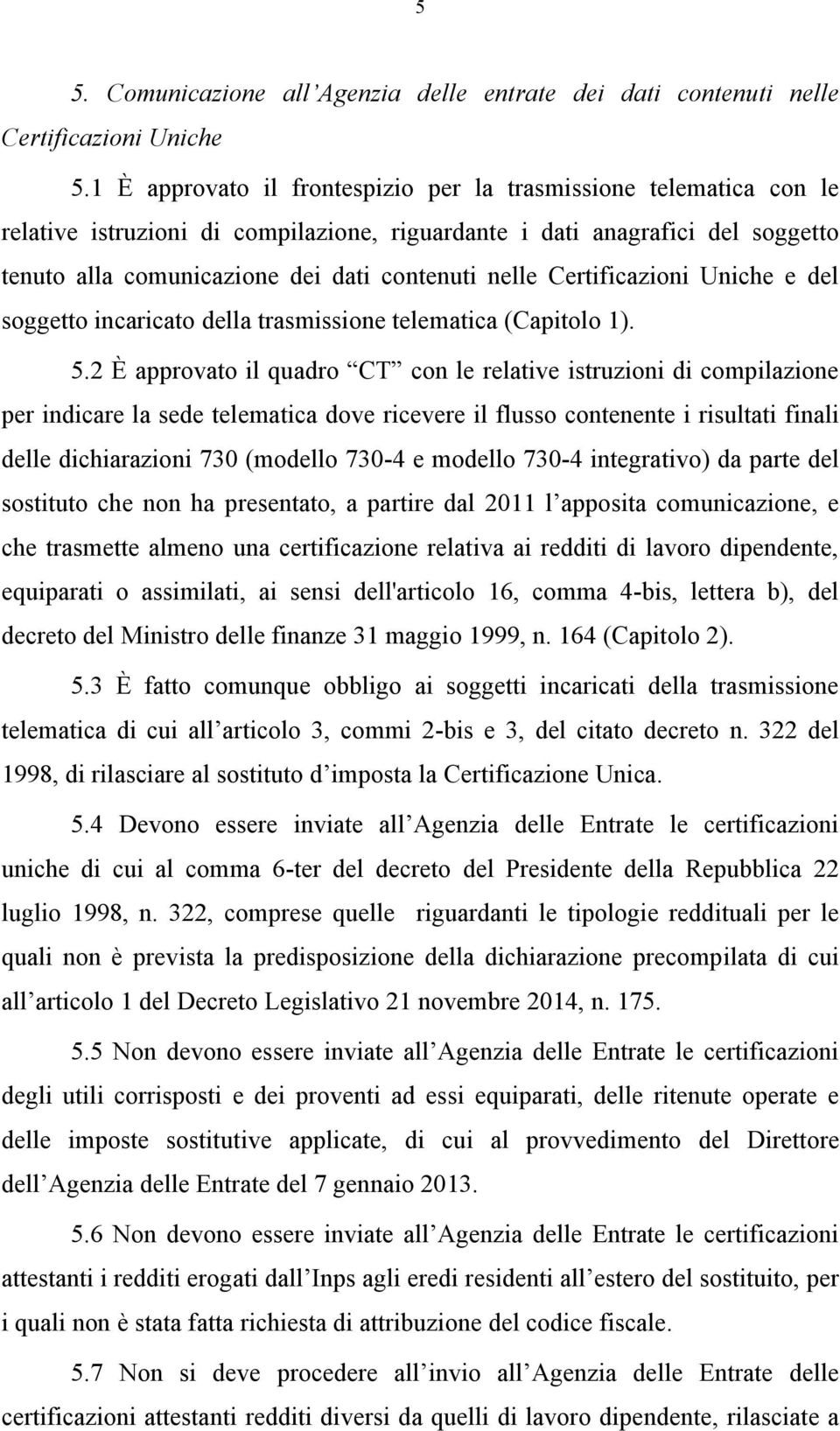 Certificazioni Uniche e del soggetto incaricato della trasmissione telematica (Capitolo 1). 5.