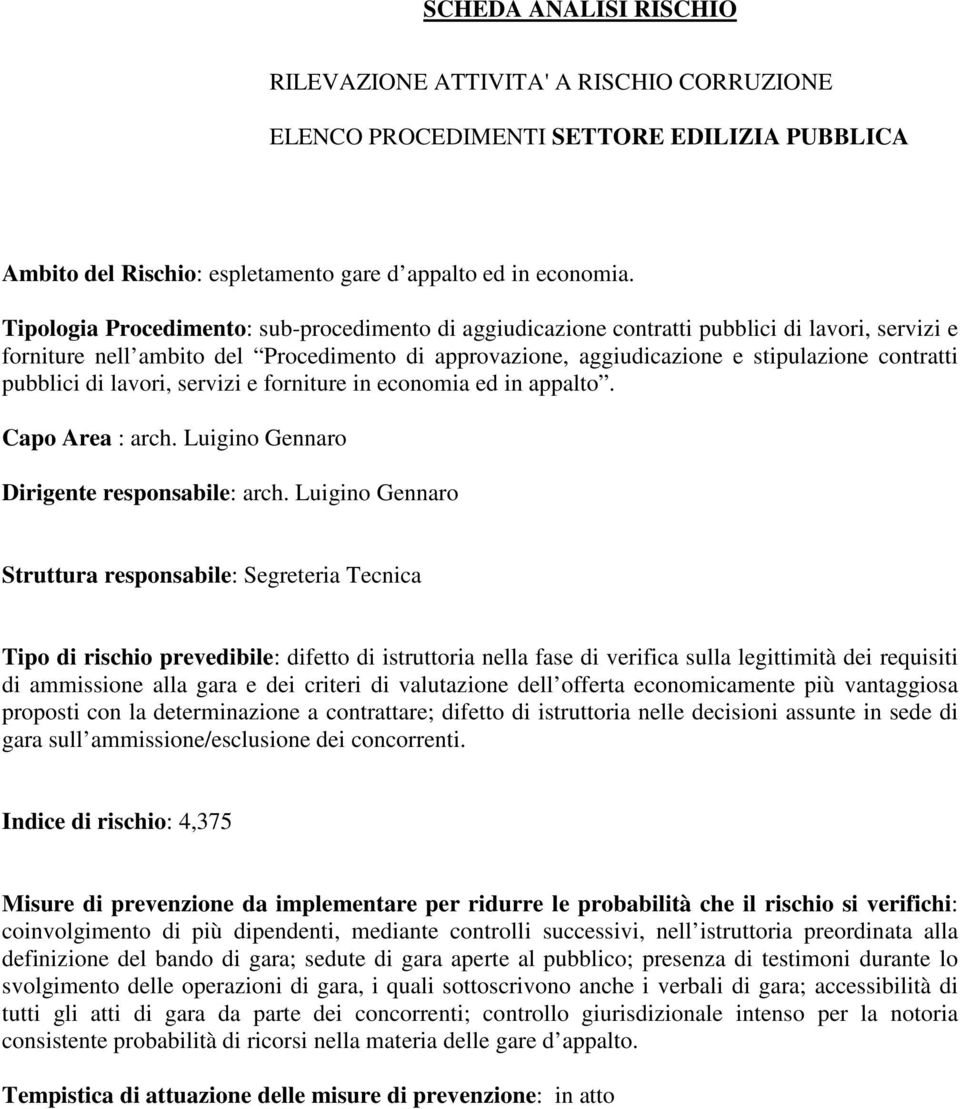 pubblici di lavori, servizi e forniture in economia ed in appalto.