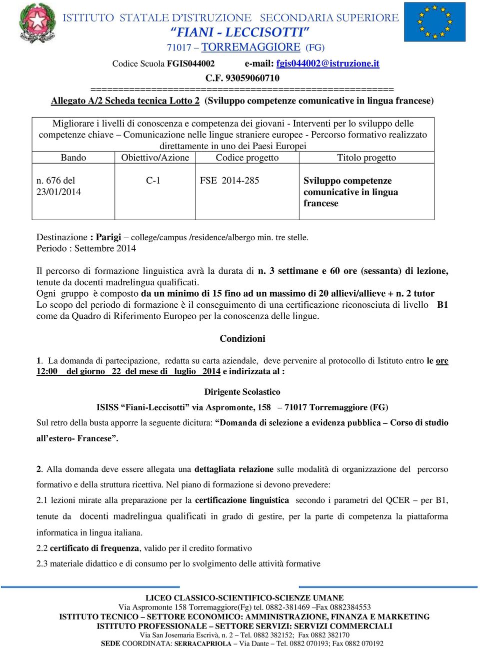 676 del 23/01/2014 C-1 FSE 2014-285 Sviluppo competenze comunicative in lingua francese Destinazione : Parigi college/campus /residence/albergo min. tre stelle.