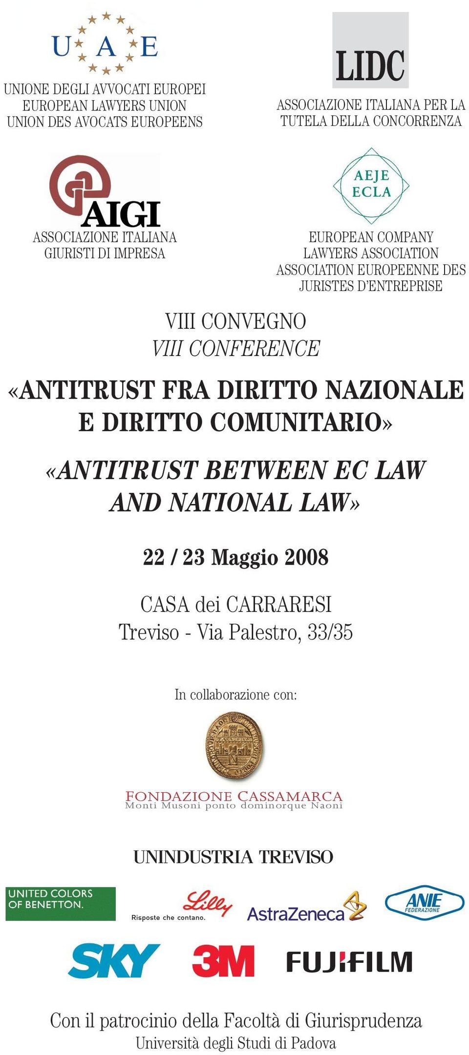 LAW» 22 / 23 Maggio 2008 CASA dei CARRARESI Treviso - Via Palestro, 33/35 EUROPEAN COMPANY LAWYERS ASSOCIATION ASSOCIATION EUROPEENNE DES JURISTES D