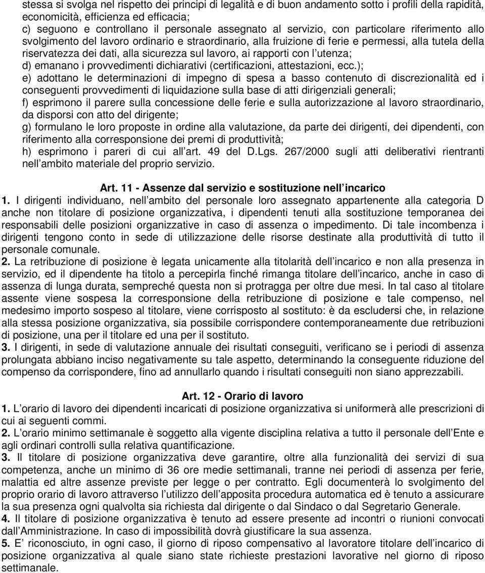 rapporti con l utenza; d) emanano i provvedimenti dichiarativi (certificazioni, attestazioni, ecc.