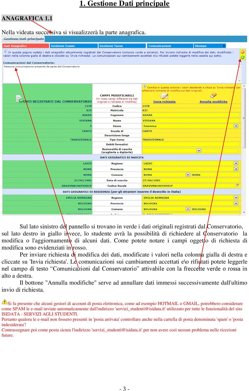 modifica o l'aggiornamento di alcuni dati. Come potete notare i campi oggetto di richiesta di modifica sono evidenziati in rosso.